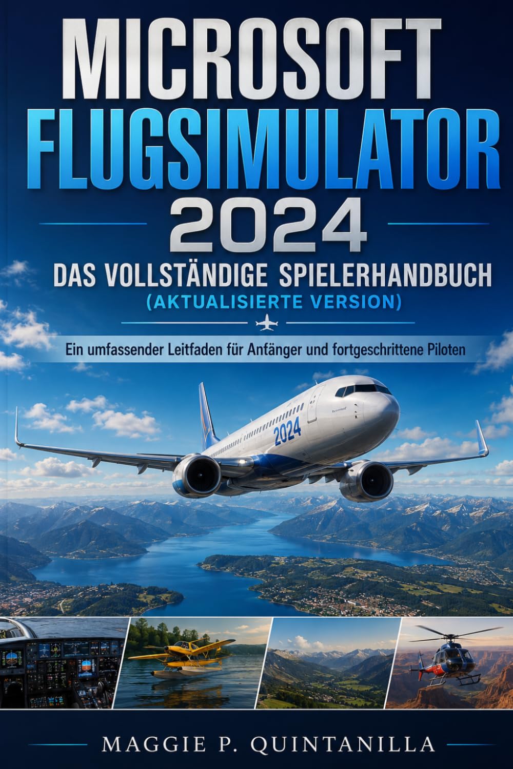 MICROSOFTFLUGSIMULATOR 2024DAS VOLLSTÄNDIGE SPIELERHANDBUCH (AKTUALISIERTE VERSION): Ein umfassender Leitfaden für Anfänger und fortgeschrittene Piloten