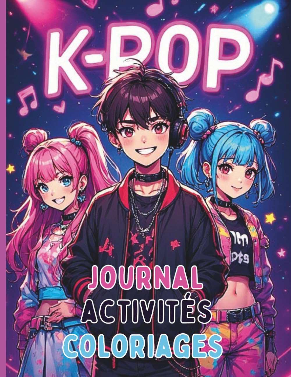 K-POP Journal Activités Coloriages inspirés de la K-POP pour tous à partir de 5 ans: Livre d’activités et de coloriage pour enfants et ados fan de Kpop, animé et manga