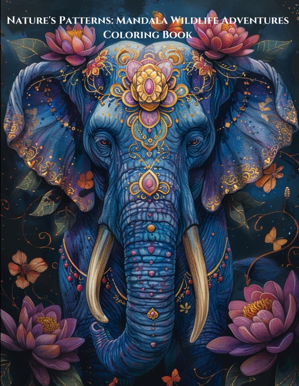 Nature's Patterns: Mandala Wildlife Adventures Coloring Book: Discover the Calming Beauty of Intricate Mandalas and the Natural Wonders of Wildlife