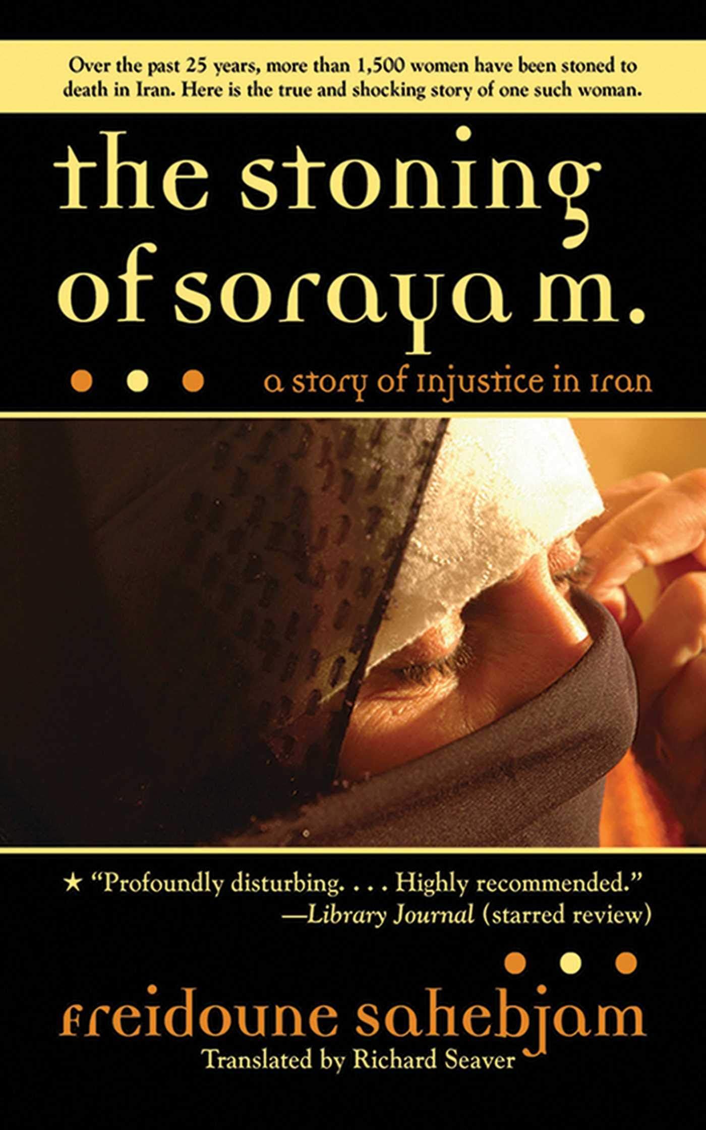 - The Stoning of Soraya M.: A Story of Injustice in Iran