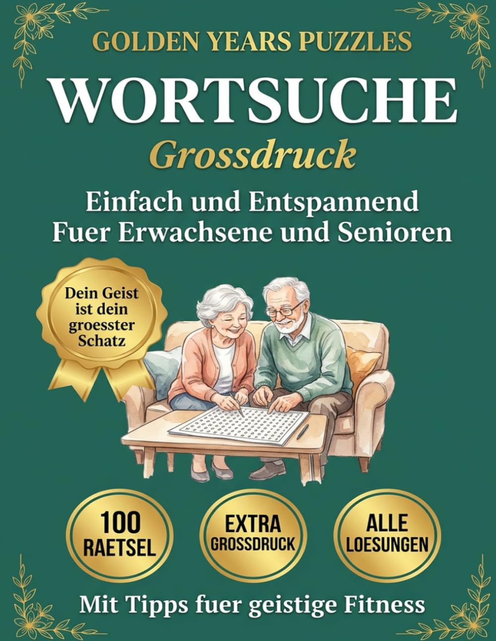 Wortsuche Großdruck — 100 Thematische Rätsel für Erwachsene und Senioren: Wortsuchrätsel mit Gehirnjogging-Tipps, Positiven Affirmationen, Extragroße ... mit Lösungen | Golden Years Puzzles