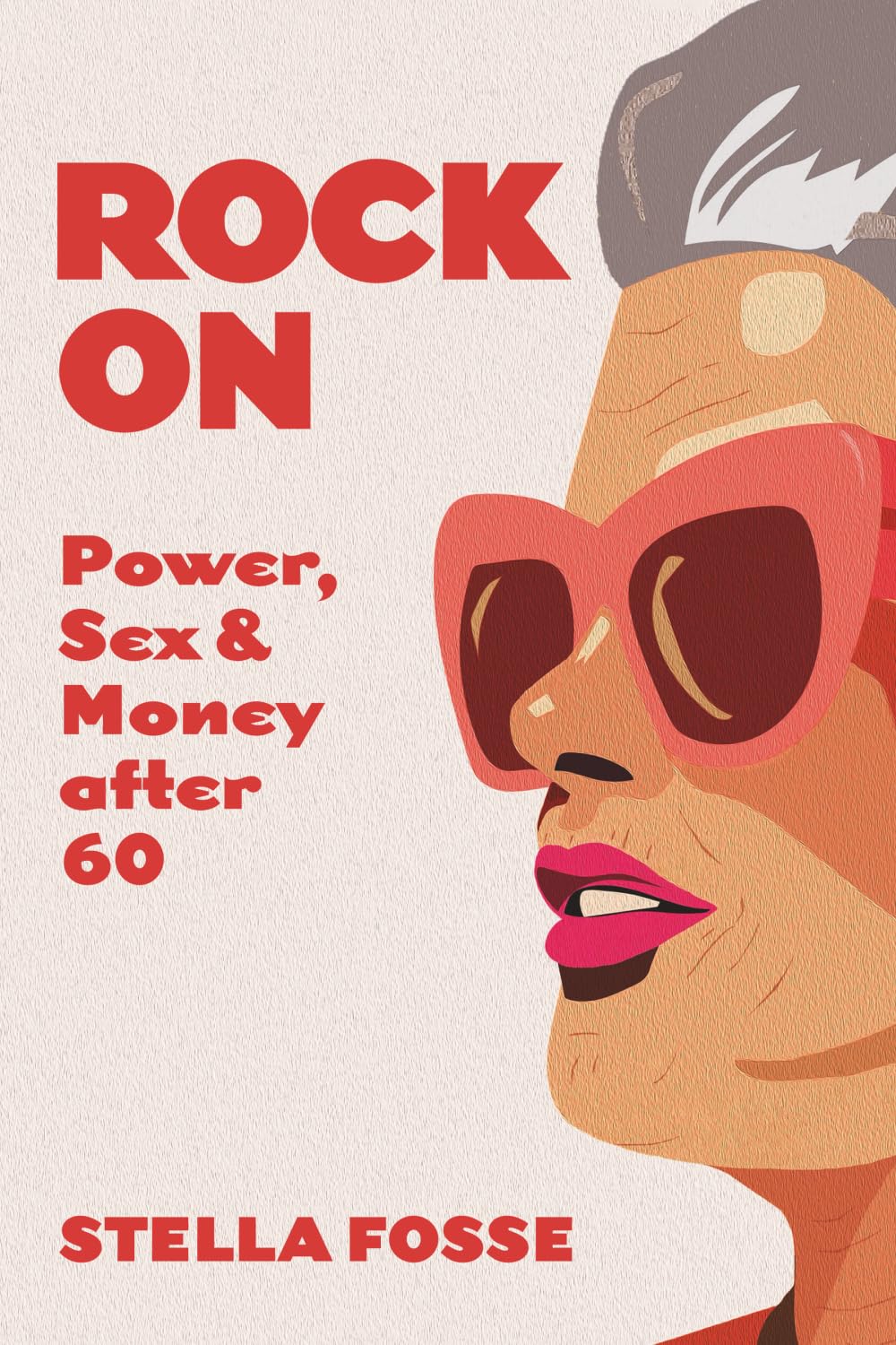 Rock On: Power, Sex & Money After Sixty