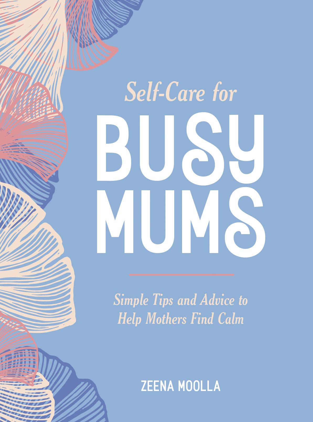 VIE Self-Care for Busy Mums: Simple Tips and Advice to Help Mothers Find Calm