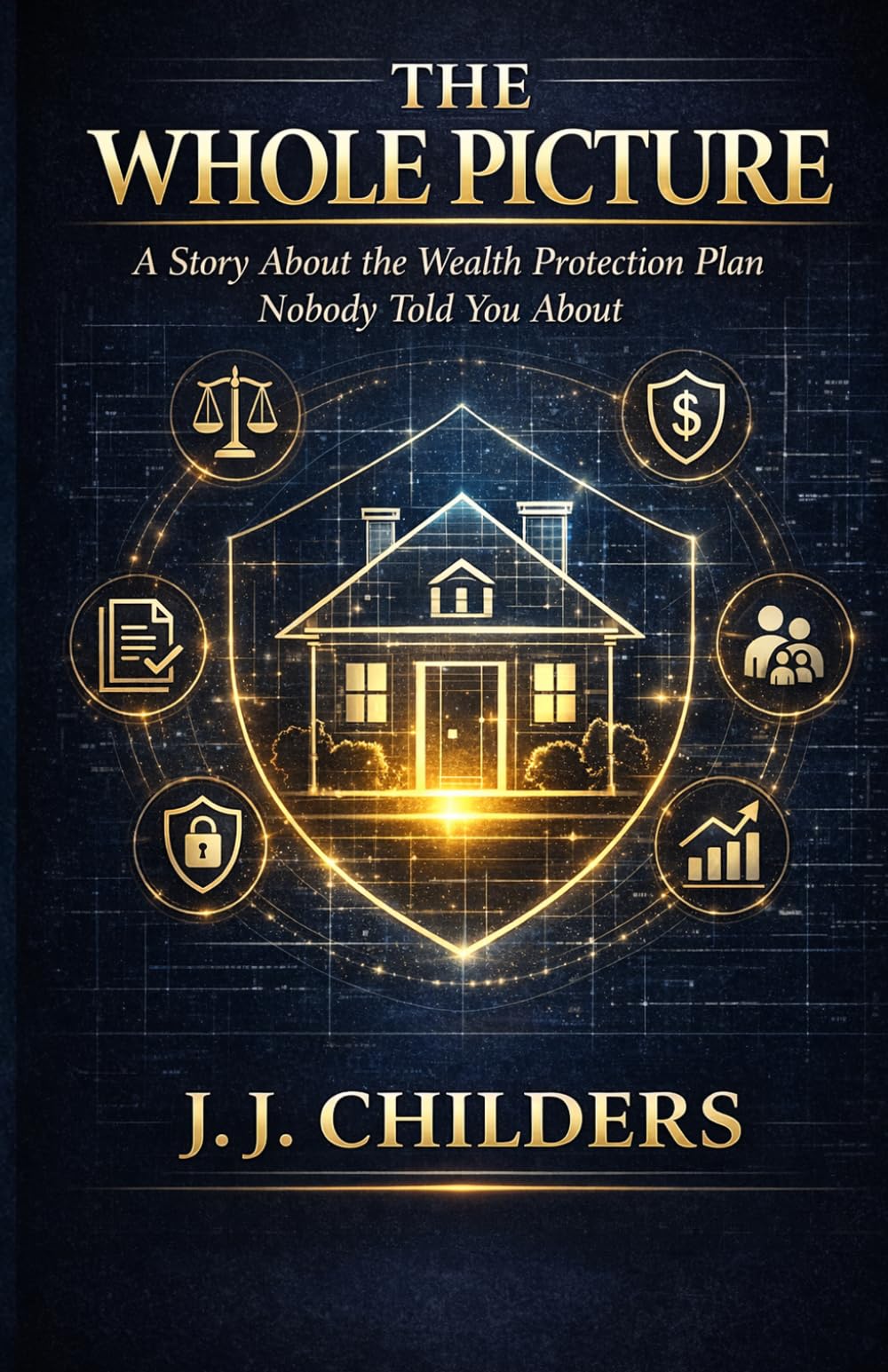 The Whole Picture: A Story About The Wealth Protection Plan Nobody Told You About