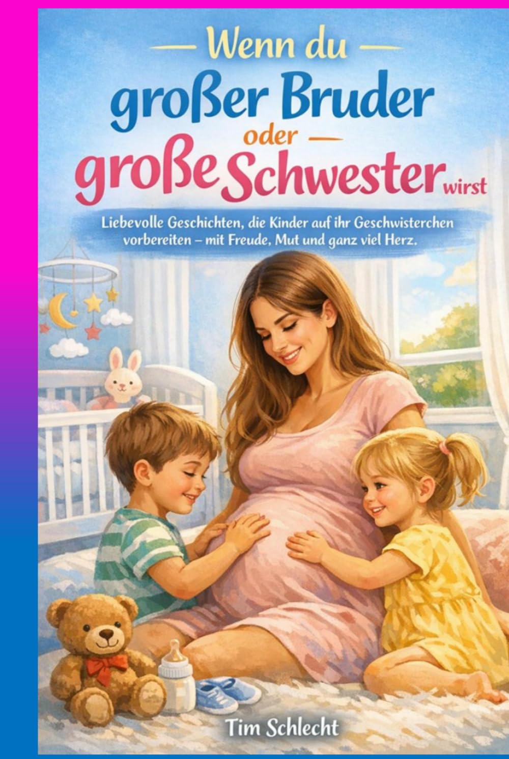 Wenn du großer Bruder oder große Schwester wirst: Liebevolle Geschichten, die Kinder auf ihr Geschwisterchen vorbereiten – mit Freude, Mut und ganz viel Herz