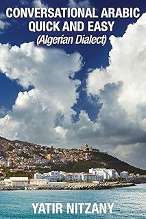 Conversational Arabic Quick and Easy: Algerian Dialect, Darja, Darija, Maghreb, Algeria, Colloquial Arabic, Algerian Arabic
