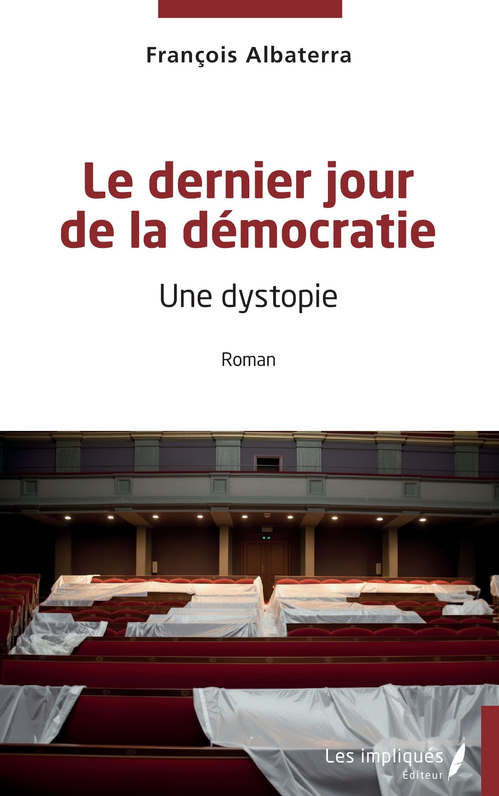 Le dernier jour de la démocratie: Une dystopie