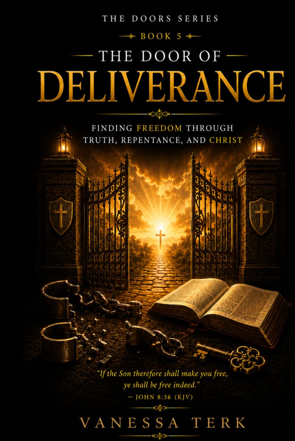 The Door of Deliverance: Finding Freedom Through Truth, Repentance, and Christ (THE DOORS SERIES)