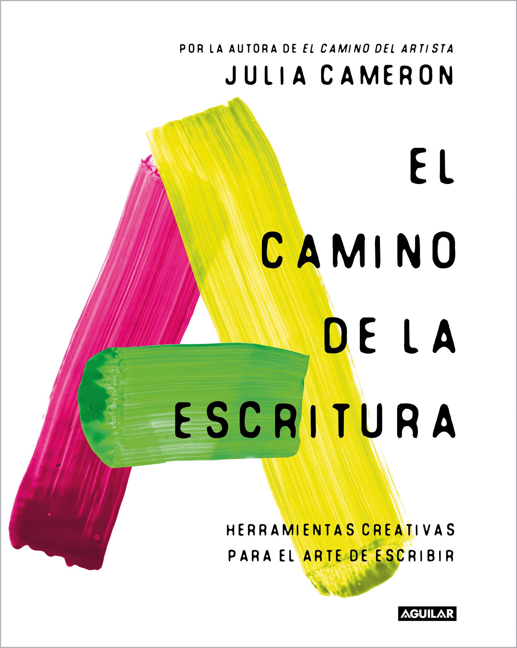El Camino de la Escritura: Herramientas Creativas Para El Arte de Escribir / Write for Life: Herramientas creativas para el arte de escribir/ Creative Tools for Every Writer (Inspiración)
