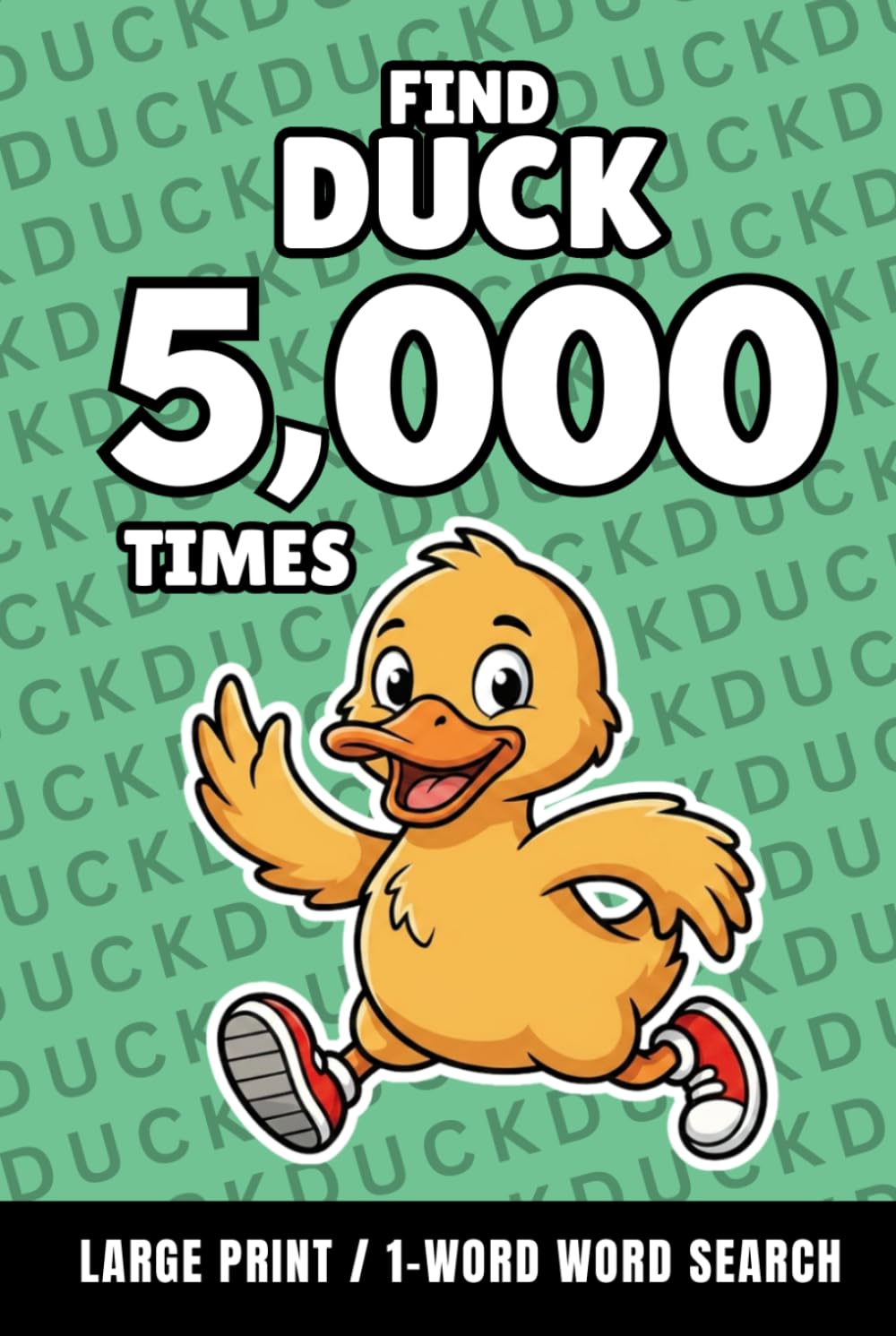 Find Duck 5,000 Times: 1-Word Word Search | Hard Puzzles for Adults | Large Print