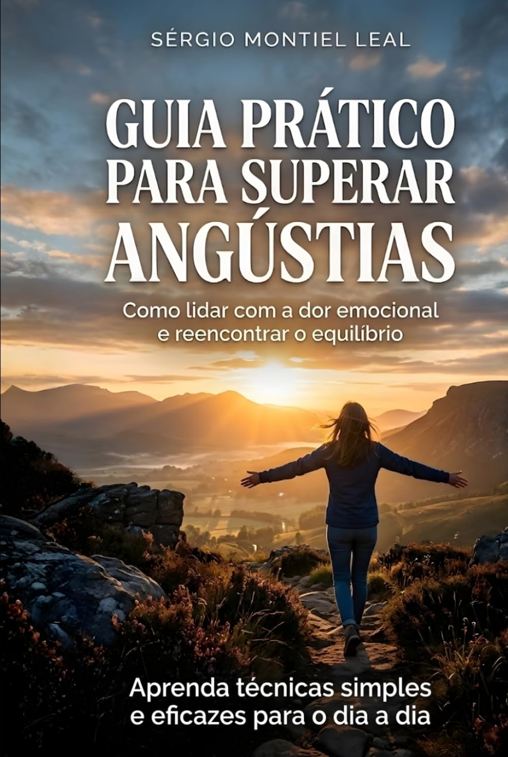 GUIA PRÁTICO PARA SUPERAR ANGÚSTIAS: Como lidar com a dor emocional e reencontrar o equilíbrio