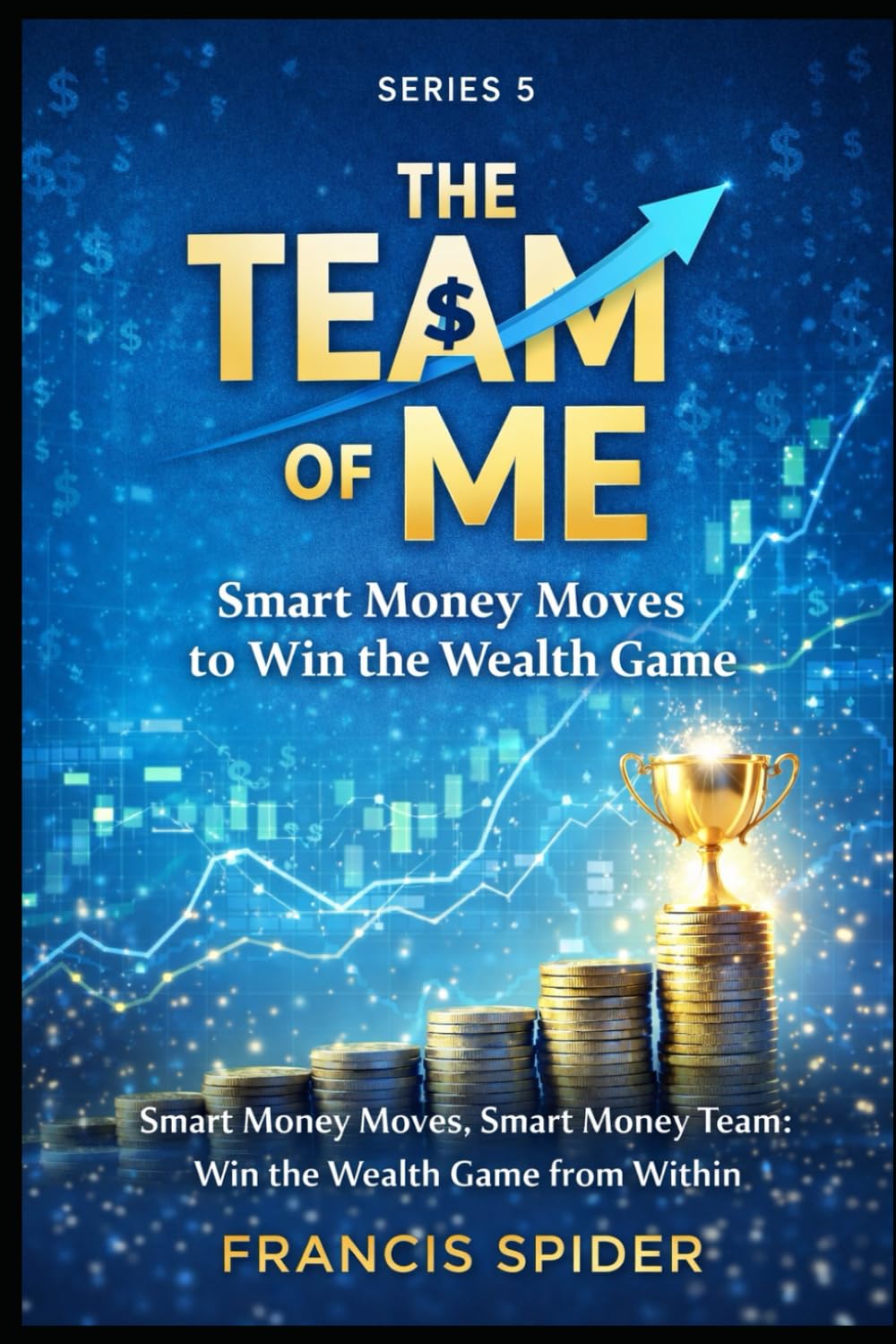 Series 5 - The Team of Me: Smart Money Moves to Win the Wealth Game
