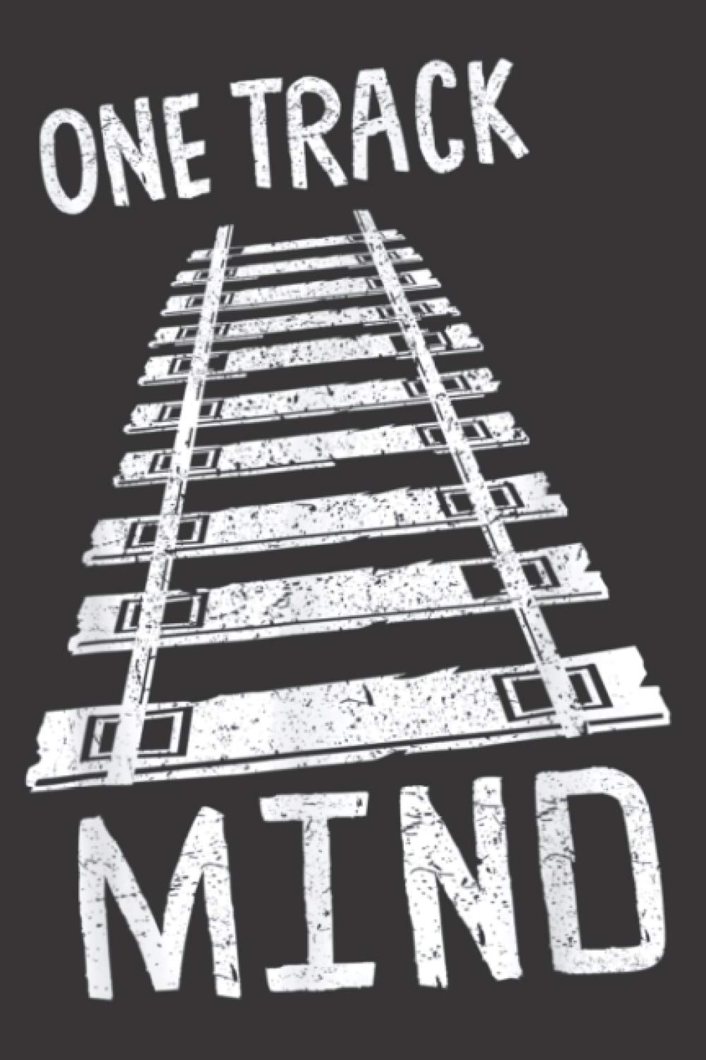 One Track Mind Railroad Train Locomotive Railway: Notebook Planner, To Do List, Daily Organizer