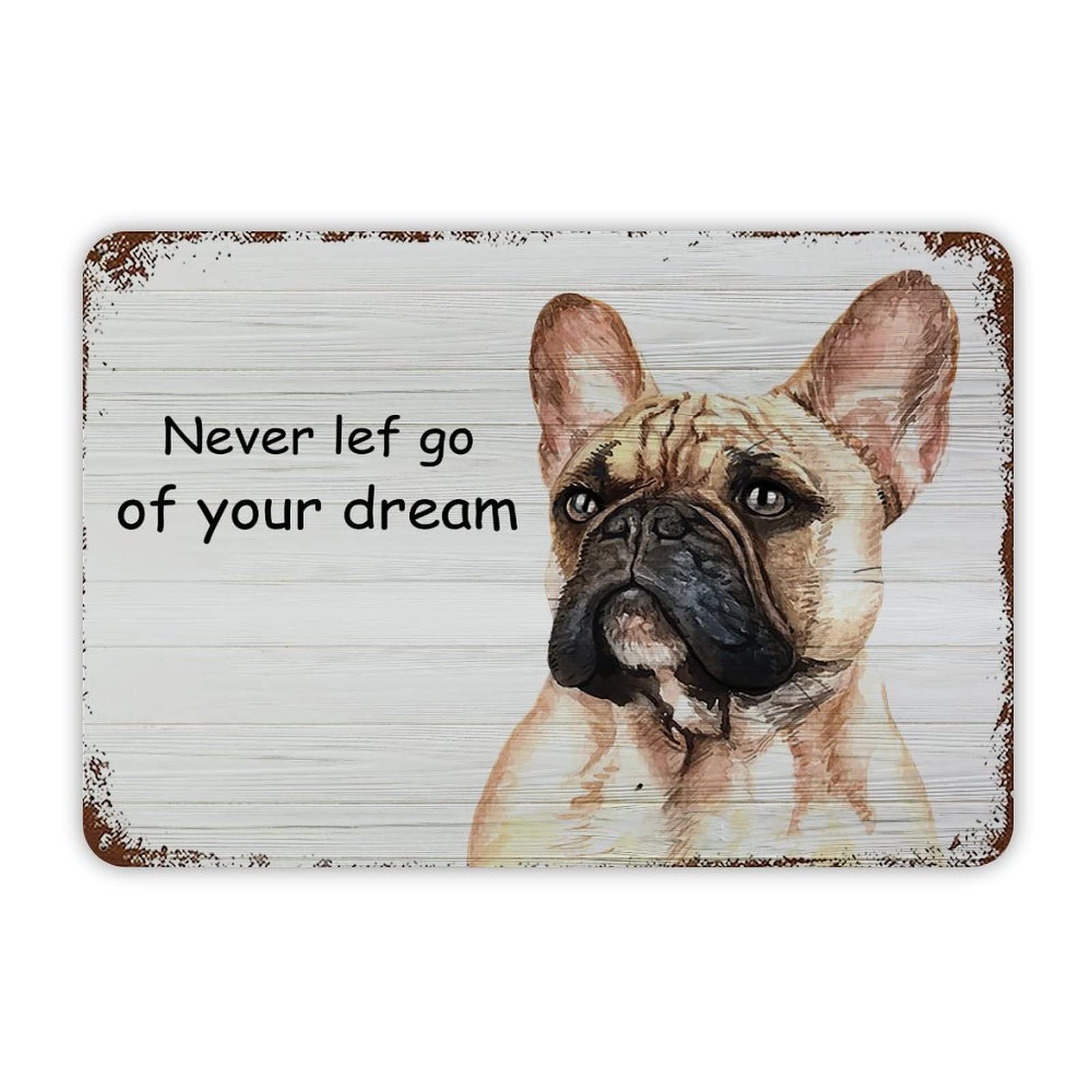 ENEDNATE French Bulldog Never Give Up on Your Dreams Vintage Metal Tin Sign 12x8 inch Aluminum Sign for Kitchen Bars Restaurants Cafes Pubs Wall Decor