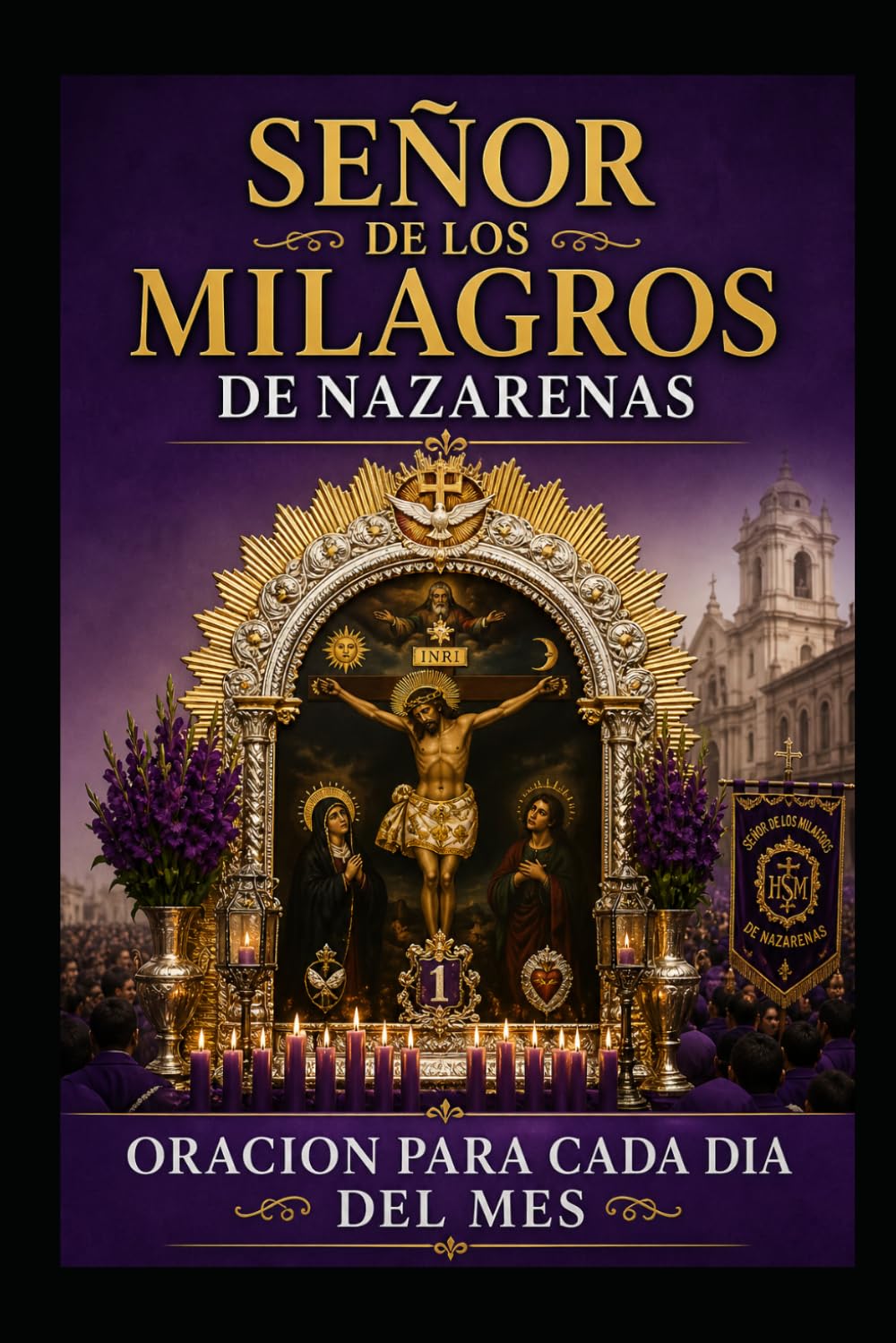 SEÑOR DE LOS MILAGROS DE NAZARENAS: ORACION PARA CADA DIA DEL MES