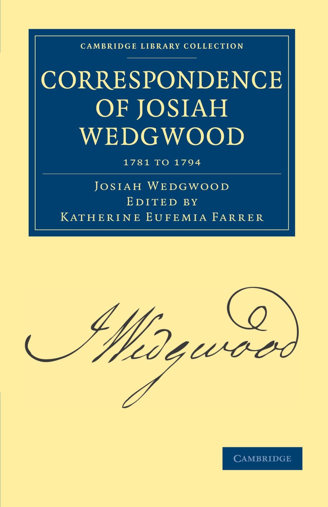 Correspondence of Josiah Wedgwood 1781 to 1794: Volume 3 (Cambridge Library Collection - Technology)