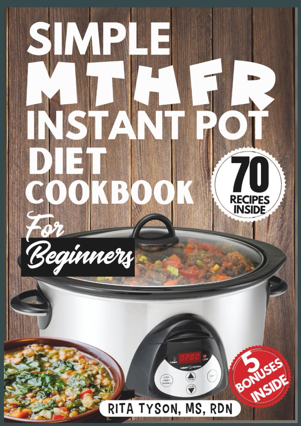 SIMPLE MTHFR INSTANT POT DIET COOKBOOK FOR BEGINNERS: 70 Easy, Nutrient-Rich Recipes to Support Methylation, Gut Health, and Detox Naturally