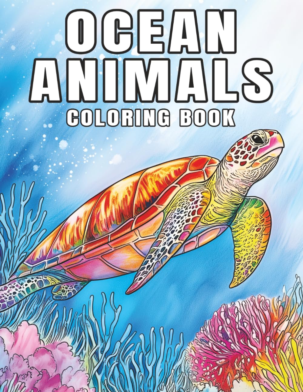 Ocean Animals: Under the Sea A Mindful Coloring Journey for Adults (Amazing Ocean Scene Coloring books Collection)