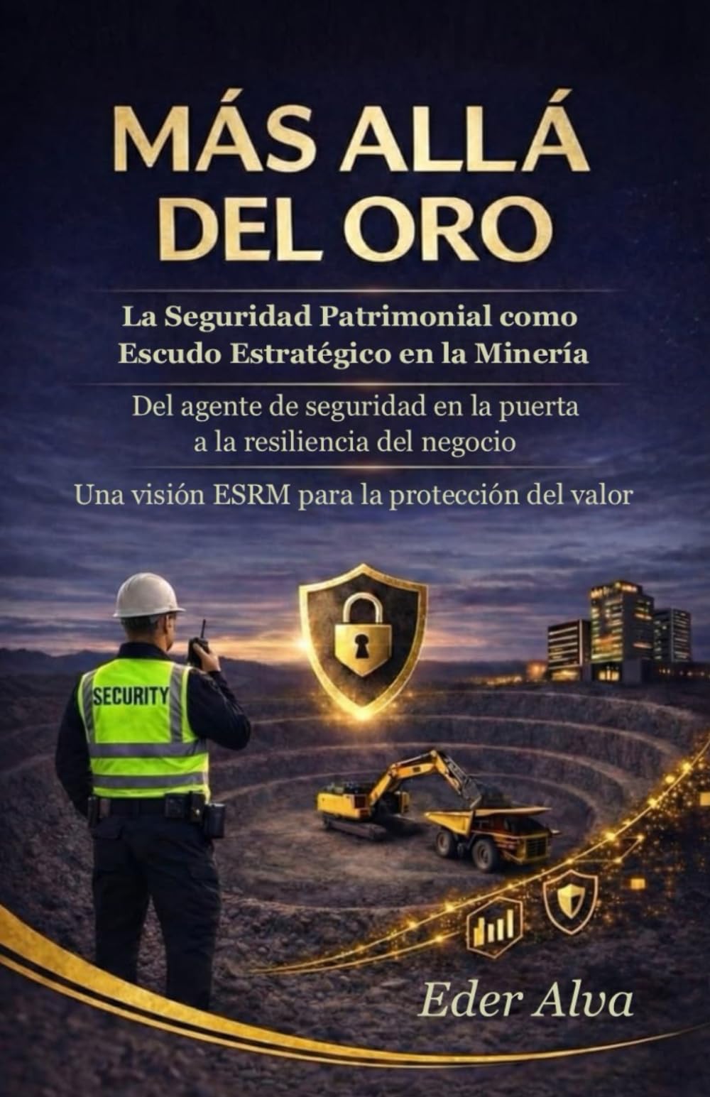 MÁS ALLÁ DEL ORO: La Seguridad Patrimonial como Escudo Estratégico en la Minería