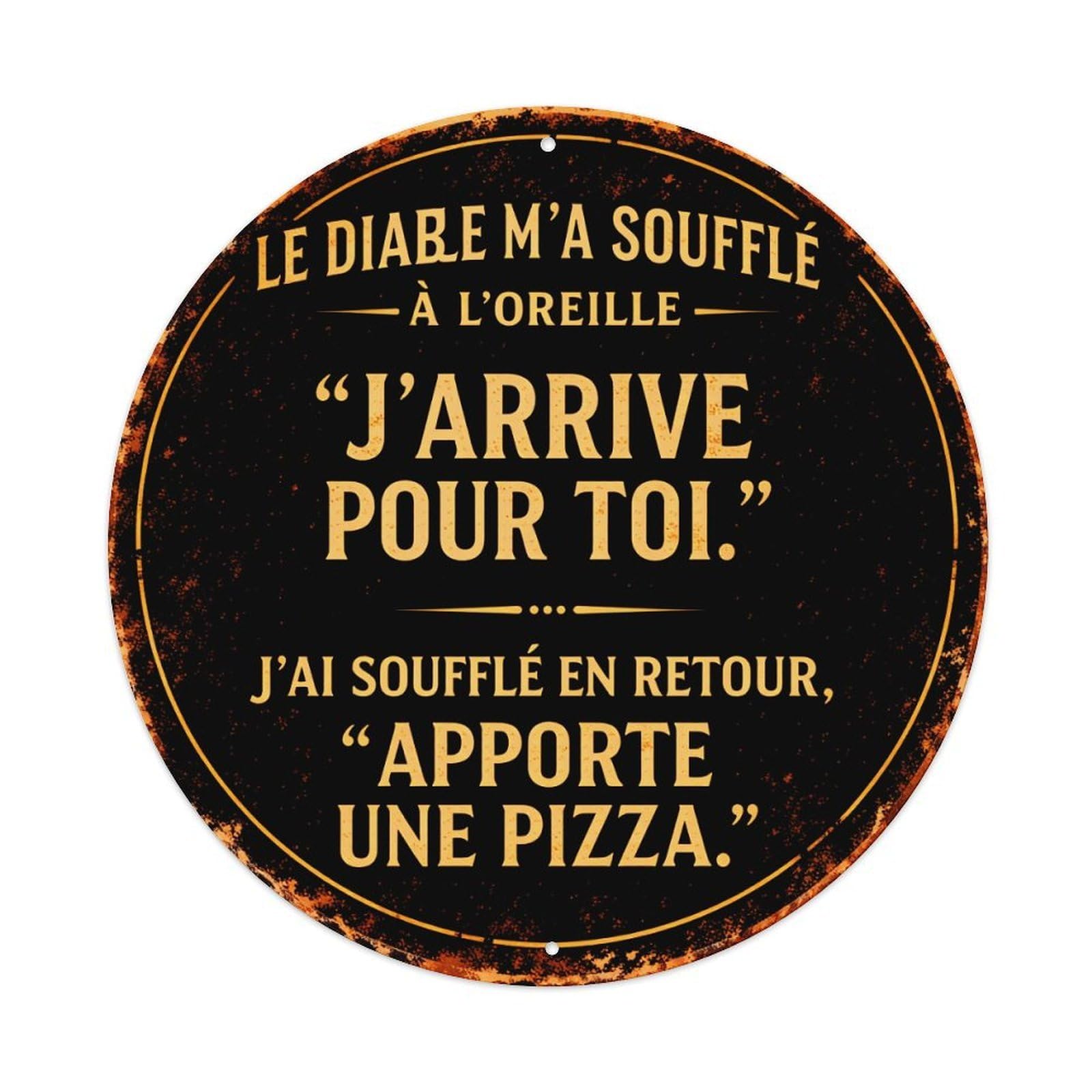 The Devil Whispered In My Ear I'm Coming For You I Whispered Back Bring A Pizza Vintage Metal Tin Sign Retro Wall Decor for Home Bar Garage Cafe, Indoor & Outdoor Decorative，circle Metal Poster, 8x8 I