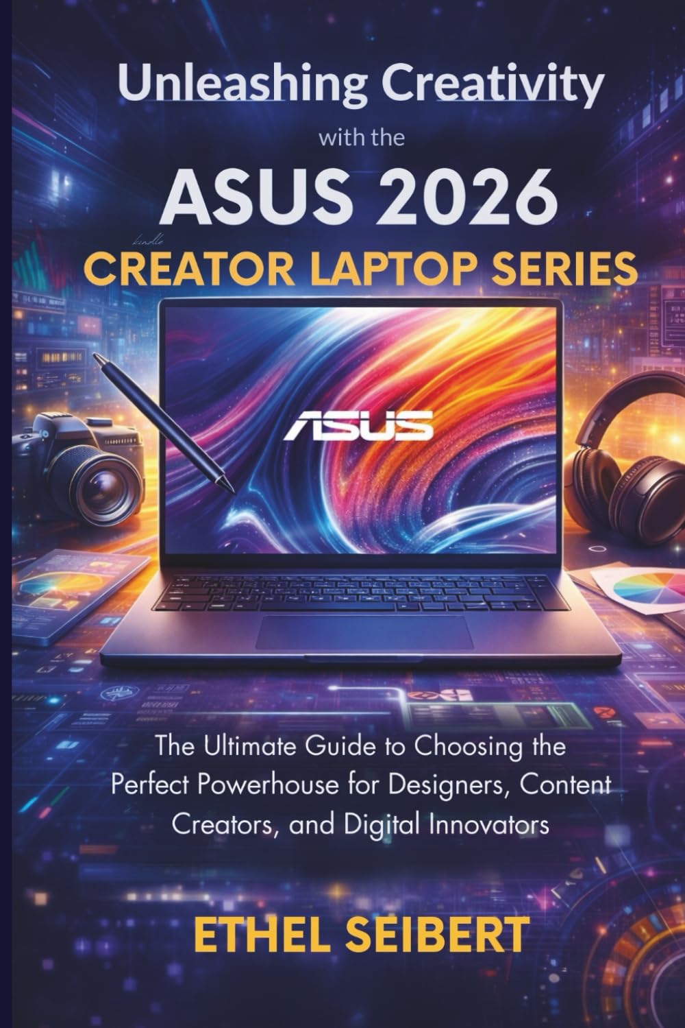 Unleashing Creativity with the ASUS 2026 Creator Laptop Series: The Ultimate Guide to Choosing the Perfect Powerhouse for Designers, Content Creators, and Digital Innovators