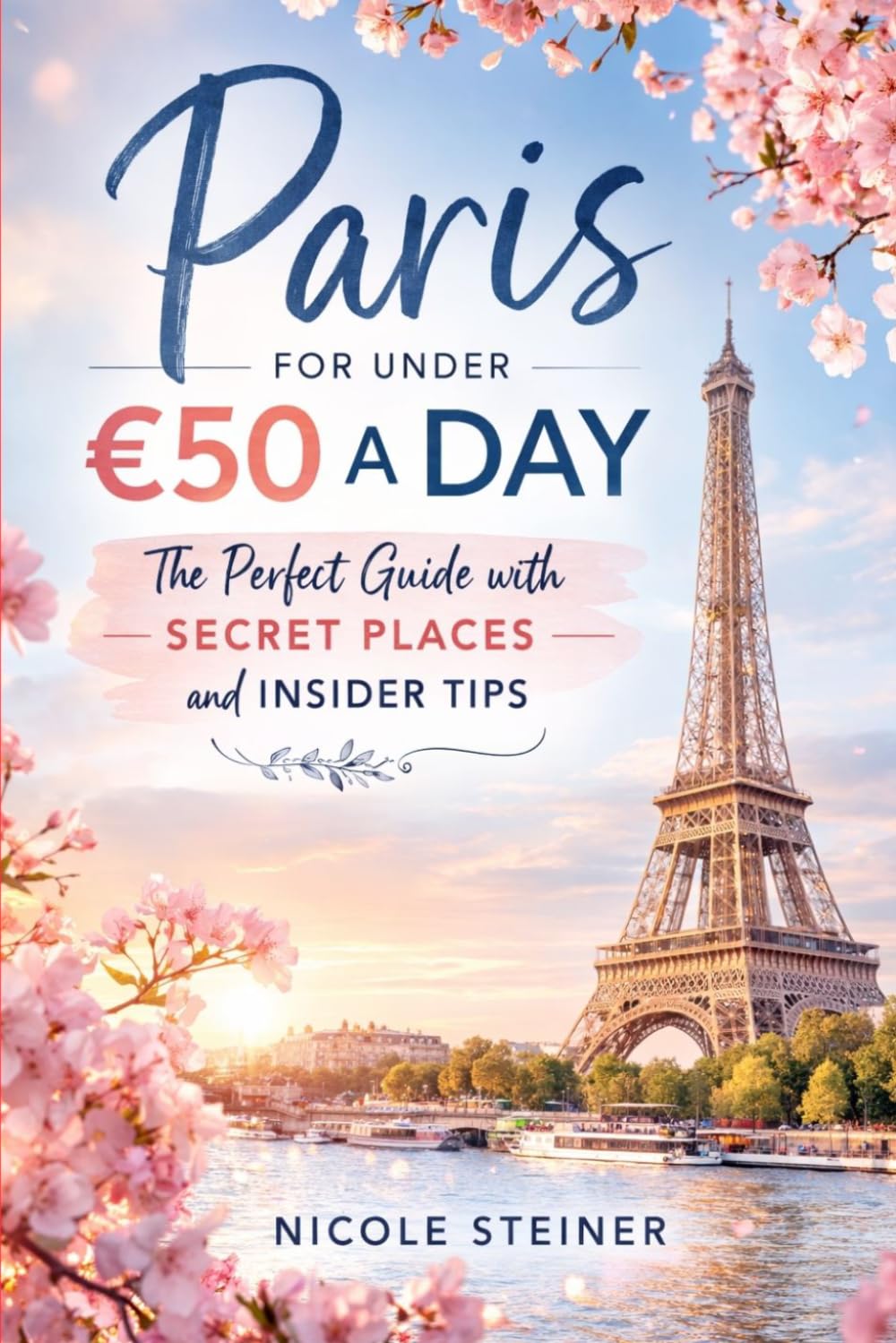 Paris for under 50 € a Day: The perfect guide with secret places and insider tips