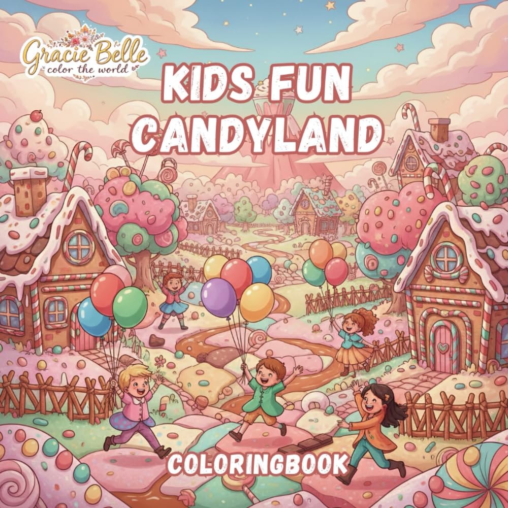Kids Fun Candyland Coloring Book: A Sweet Adventure in a Magical World Full of Candy, Cakes, and Happy Kids
