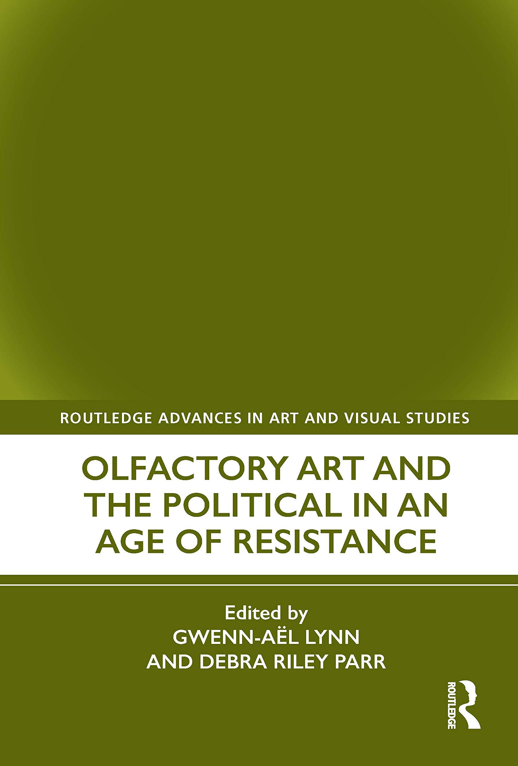 Olfactory Art and the Political in an Age of Resistance (Routledge Advances in Art and Visual Studies)