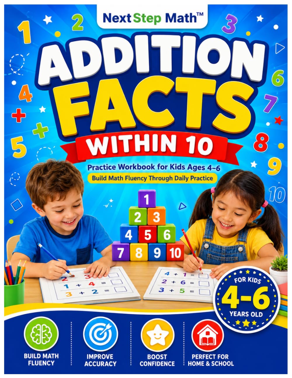 Addition Facts Within 10: Practice Workbook for Kids Ages 4–6 | Build Math Fluency Through Daily Practice (NextStep Math™ | Math Facts Mastery Series)