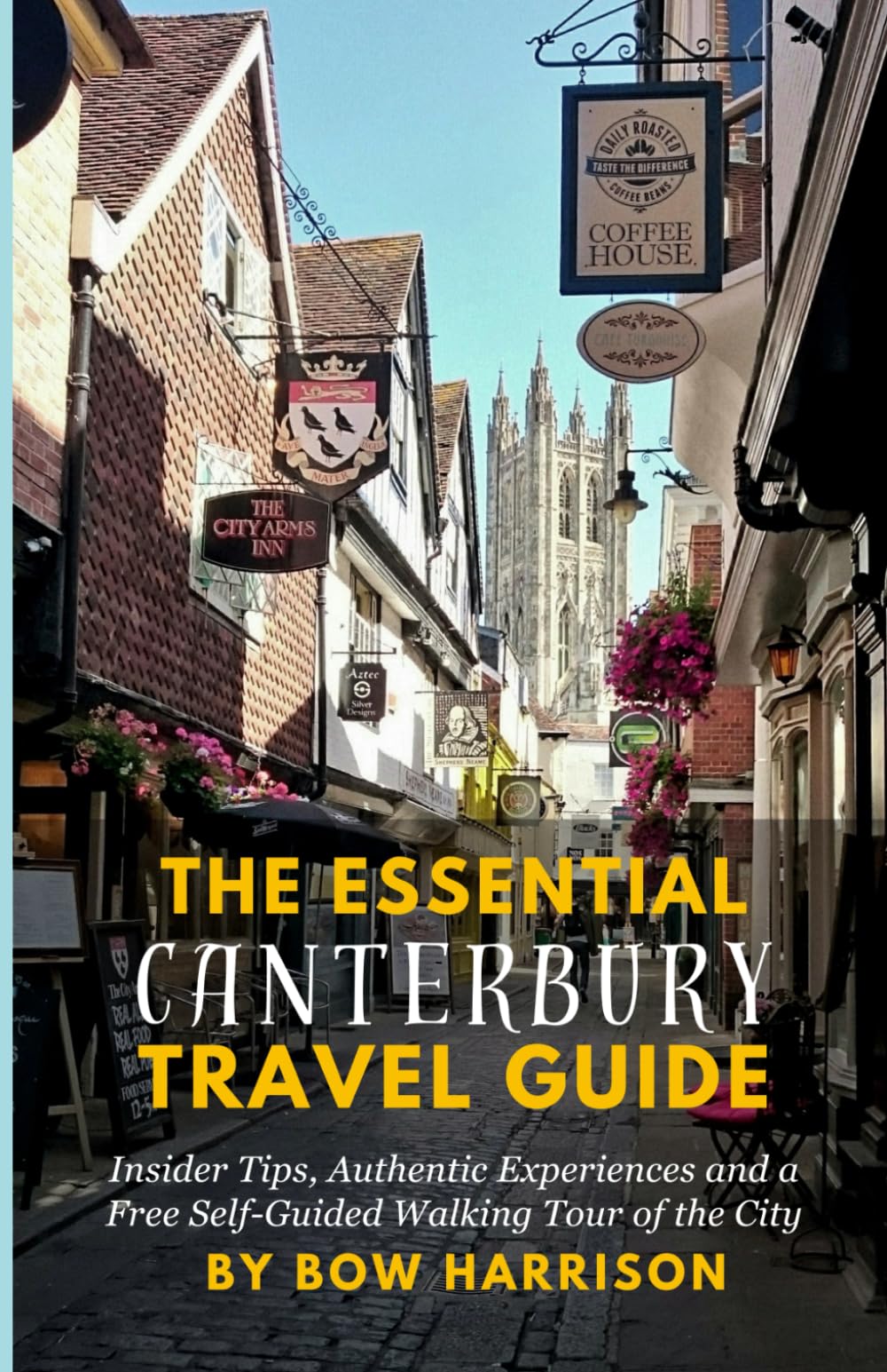 The Essential Canterbury Travel Guide: Insider Tips, Authentic Experiences and a Free Self-Guided Walking Tour of The City