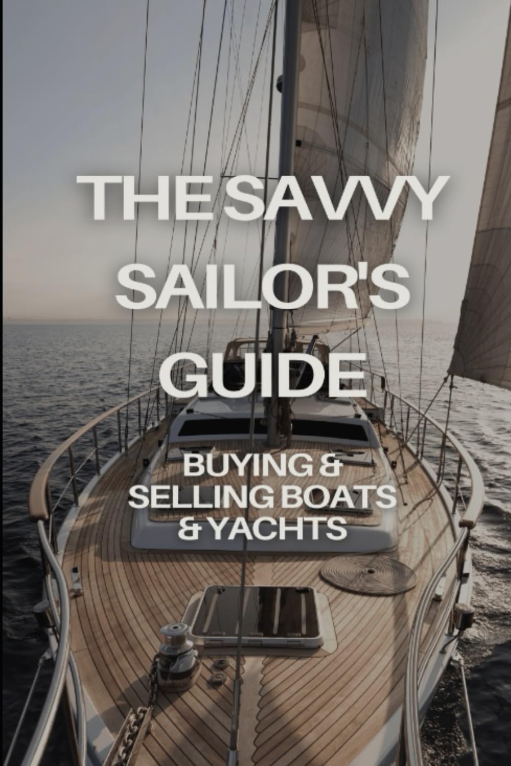 How to buy and sell Yachts: A savvy sailors guide
