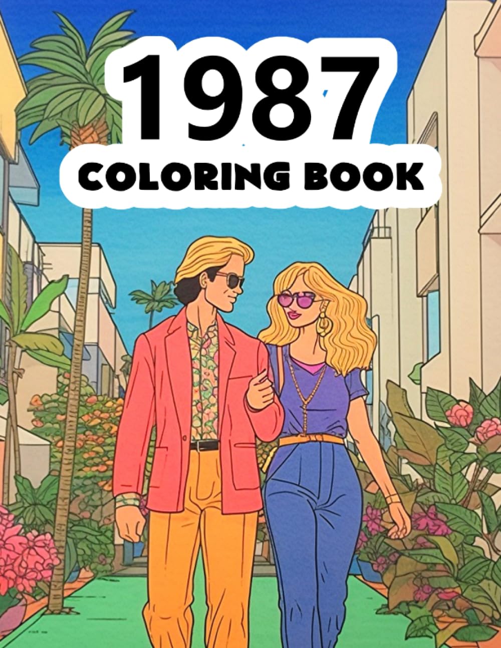 1987 Coloring Book: 1980s Retro coloring book featuring iconic scenes, fashion, and history