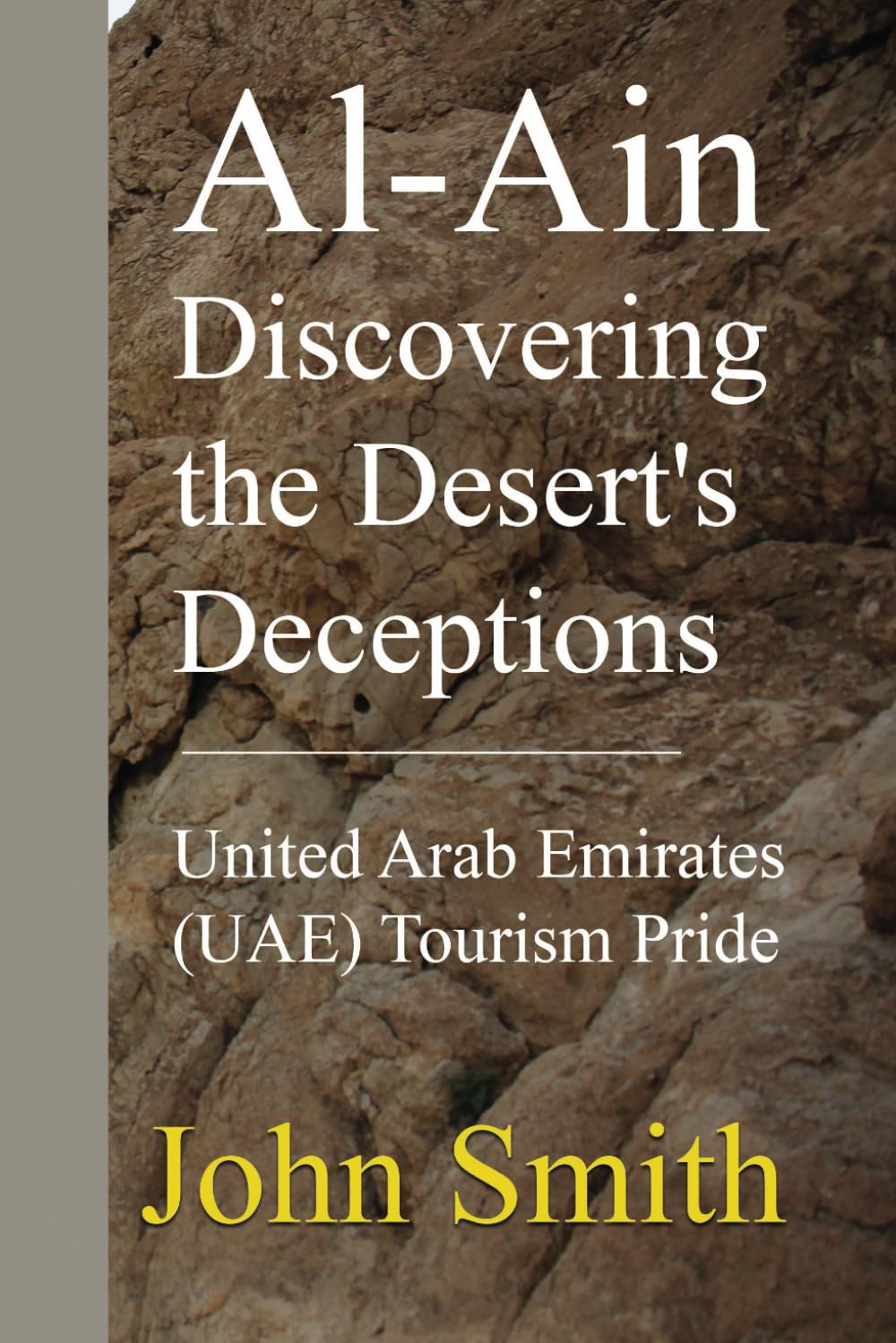 Al-Ain Discovering the Desert's Deceptions: United Arab Emirates (UAE) Tourism Pride