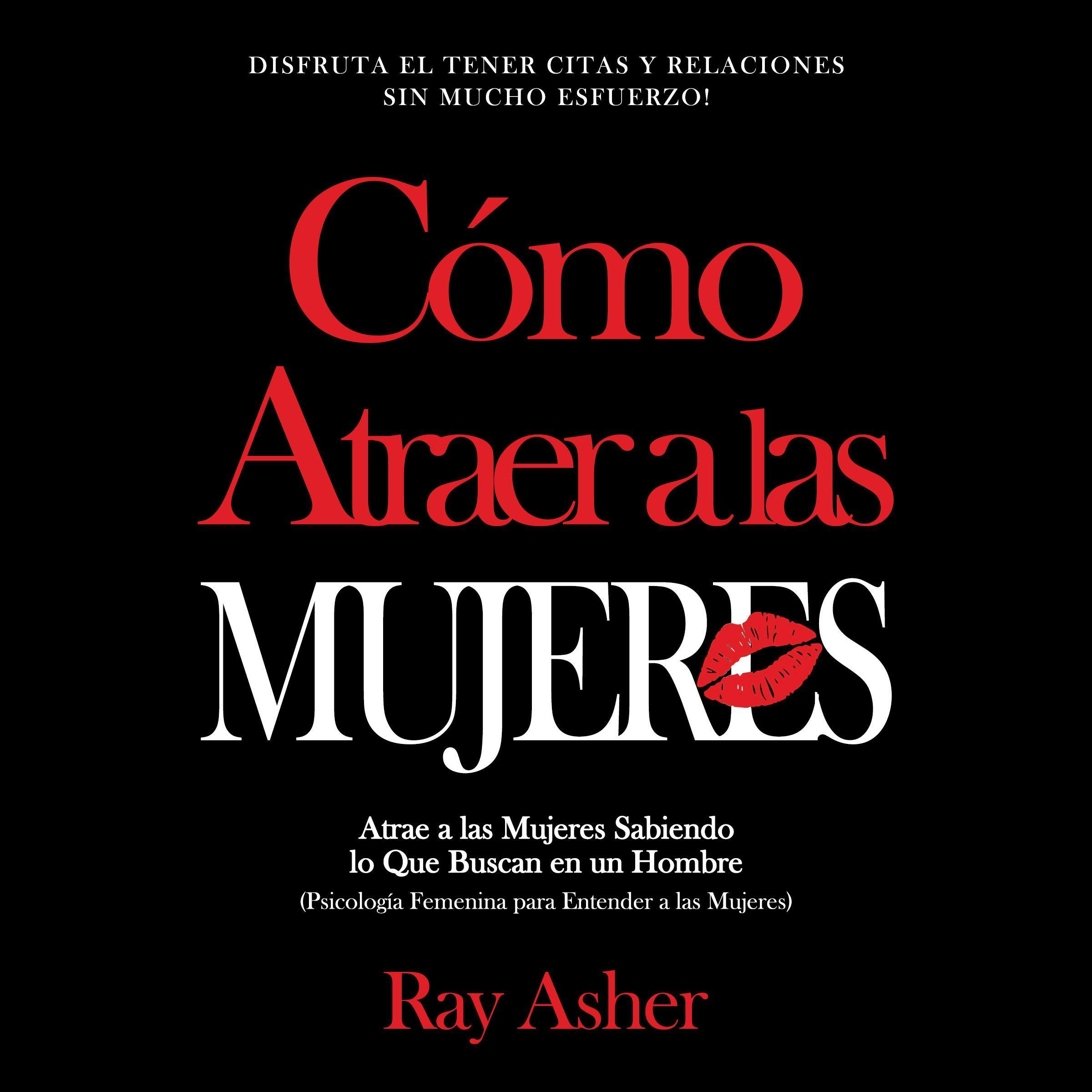 Cover art for Cómo Atraer a las Mujeres: Disfruta el Tener Citas y Relaciones Sin Mucho Esfuerzo! [How to Attract Women: Laugh Your Way to Effortless Dating & Relationship!]