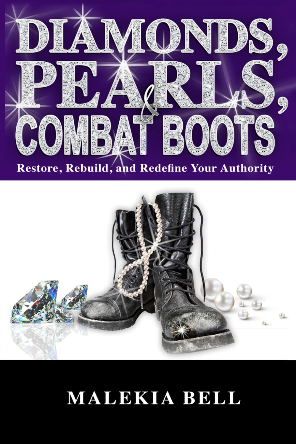 Diamonds, Pearls, and Combat Boots: Restore, Rebuild, and Redefine Your Authority