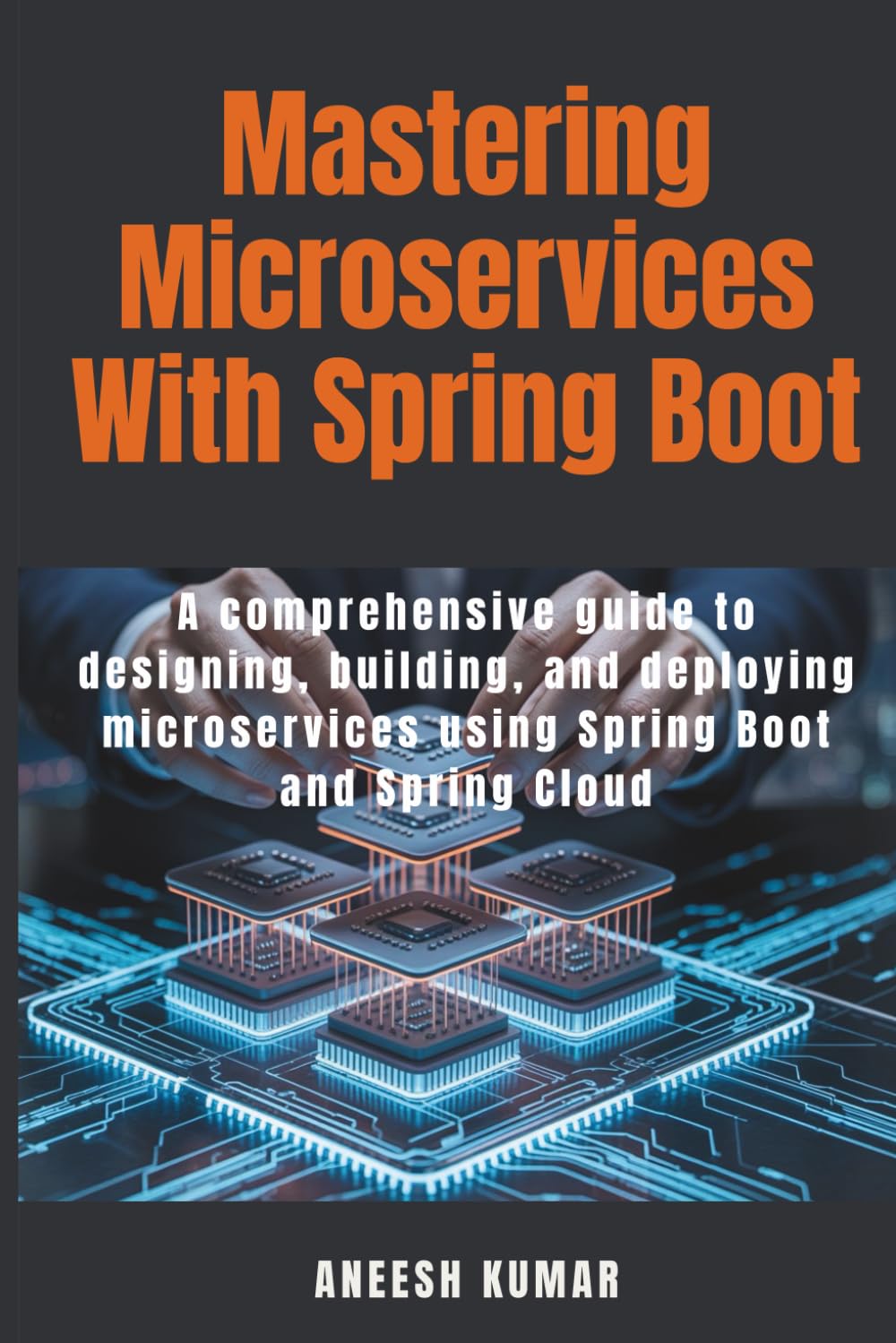 Mastering Microservices With Spring Boot: A comprehensive guide to designing, building, and deploying microservices using Spring Boot and Spring Cloud
