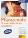 Produktbild Pflanzenöle. 30 starke Helfer für die Gesundheit