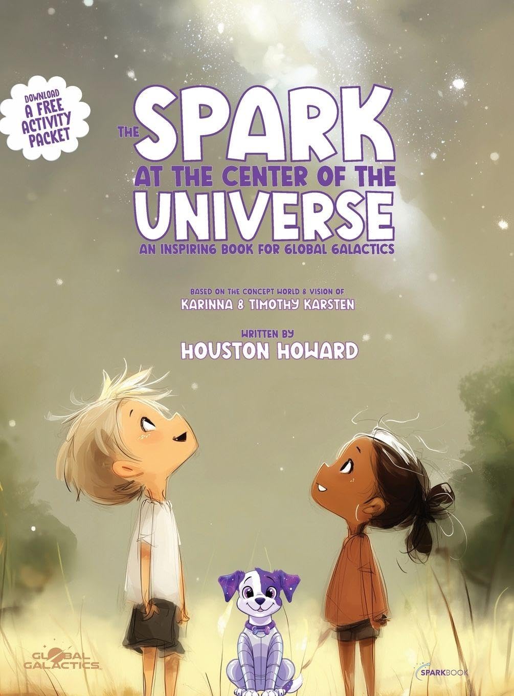 The Spark at the Center of the Universe: An Inspiring Book for Global Galactics      Hardcover – May 5, 2025