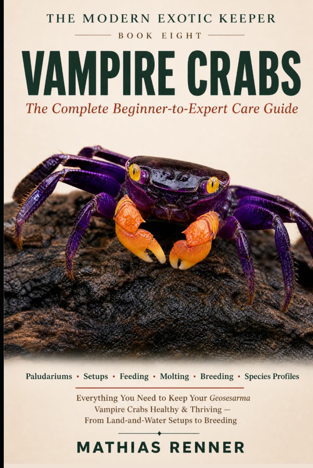 VAMPIRE CRABS: The Complete Beginner-to-Expert Care Guide: Paludariums, Land-and-Water Setups, Feeding, Molting, Breeding, and Species-by-Species ... Vampire Crabs (The Modern Exotic Keeper)