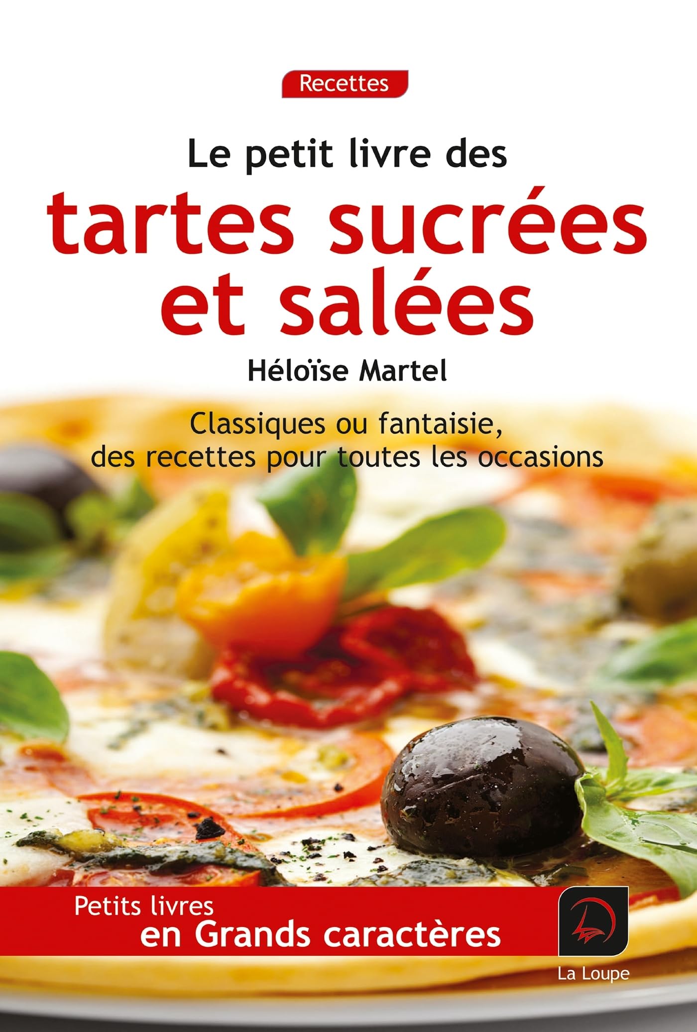 Le petit livre des tartes salées et sucrées (Grands caractères)