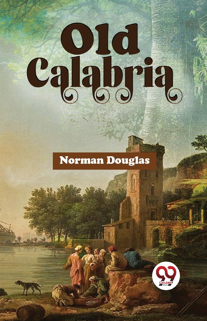 Old Calabria by Norman Douglas PAPERBACK 9789358017519