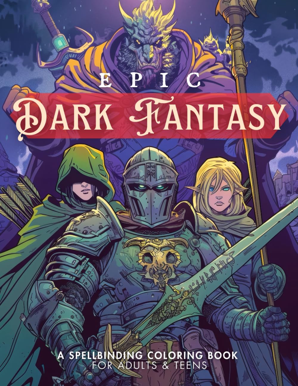 Epic Dark Fantasy Coloring Book for Adults & Teens - Intricate Gothic & Medieval Art with Knights, Dragons, Goblins, Castles, Elves, Wizards, and Dark ... Relief and Creativity (Adult Coloring Books)