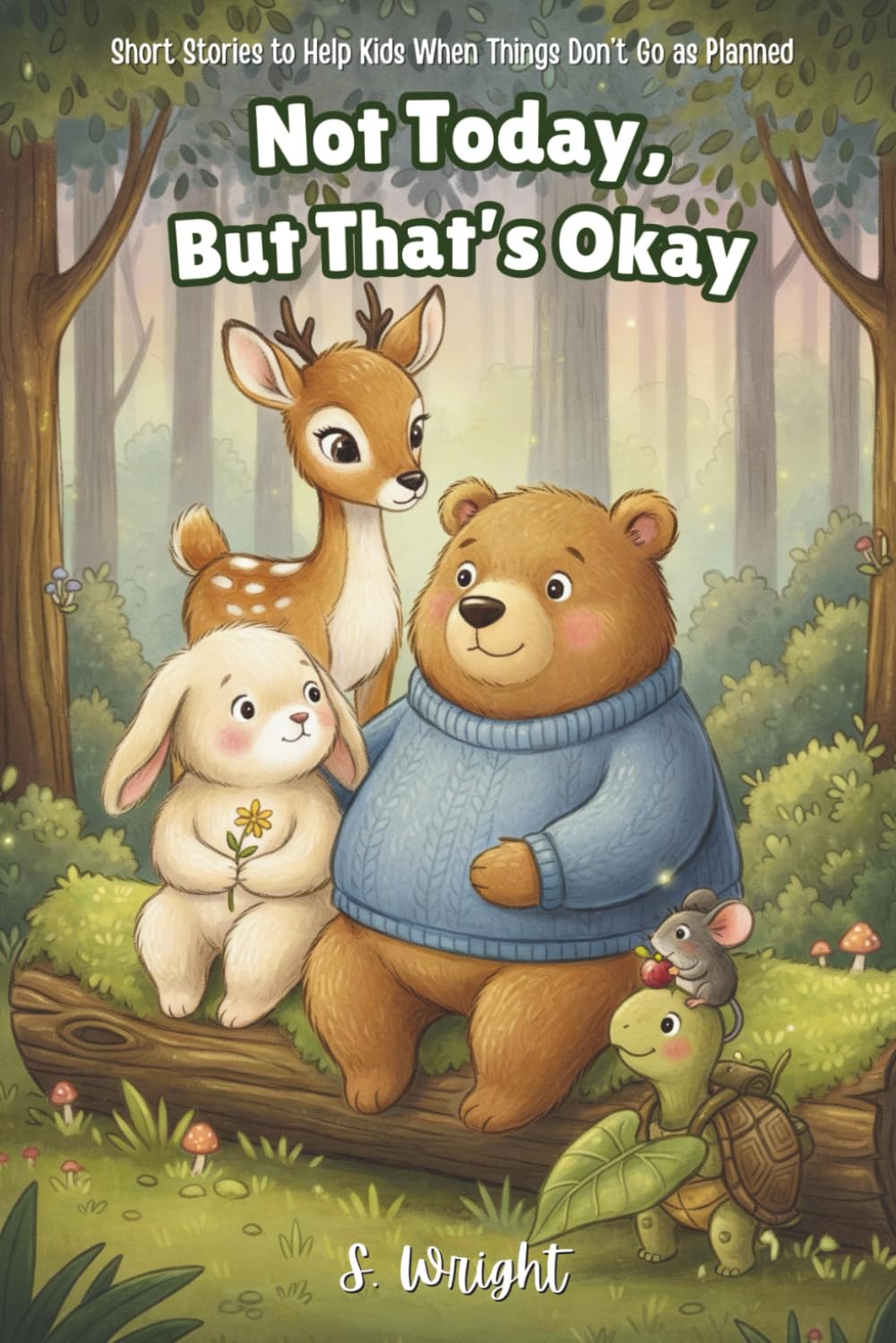 Not Today, But That’s Okay: Short Stories to Help Kids When Things Don’t Go as Planned