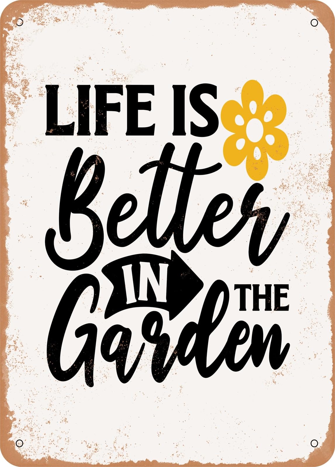 Metal Sign - Life is Better In the Garden2 - Vintage Rusty Look home decor
