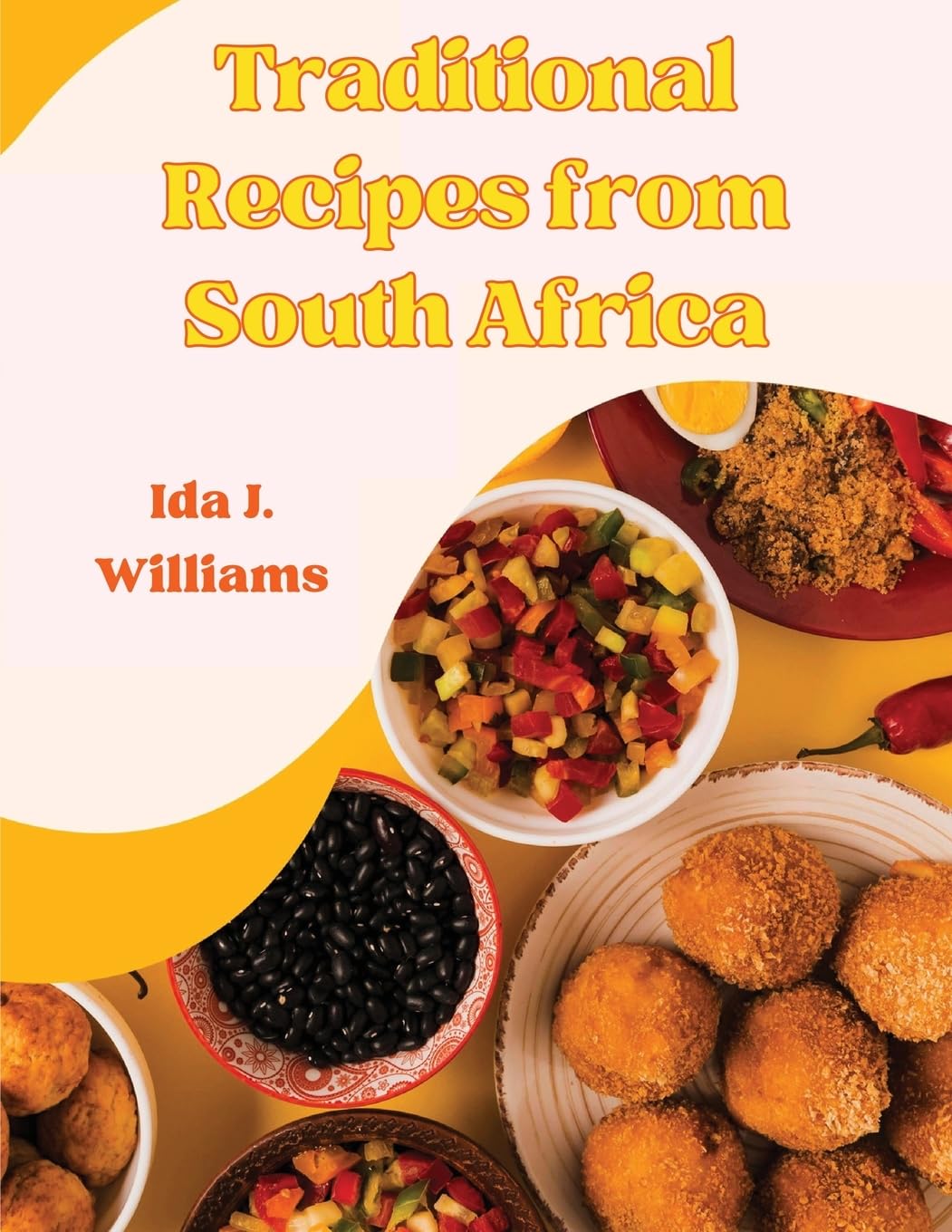 Traditional Recipes from South Africa: The South African Cookbook