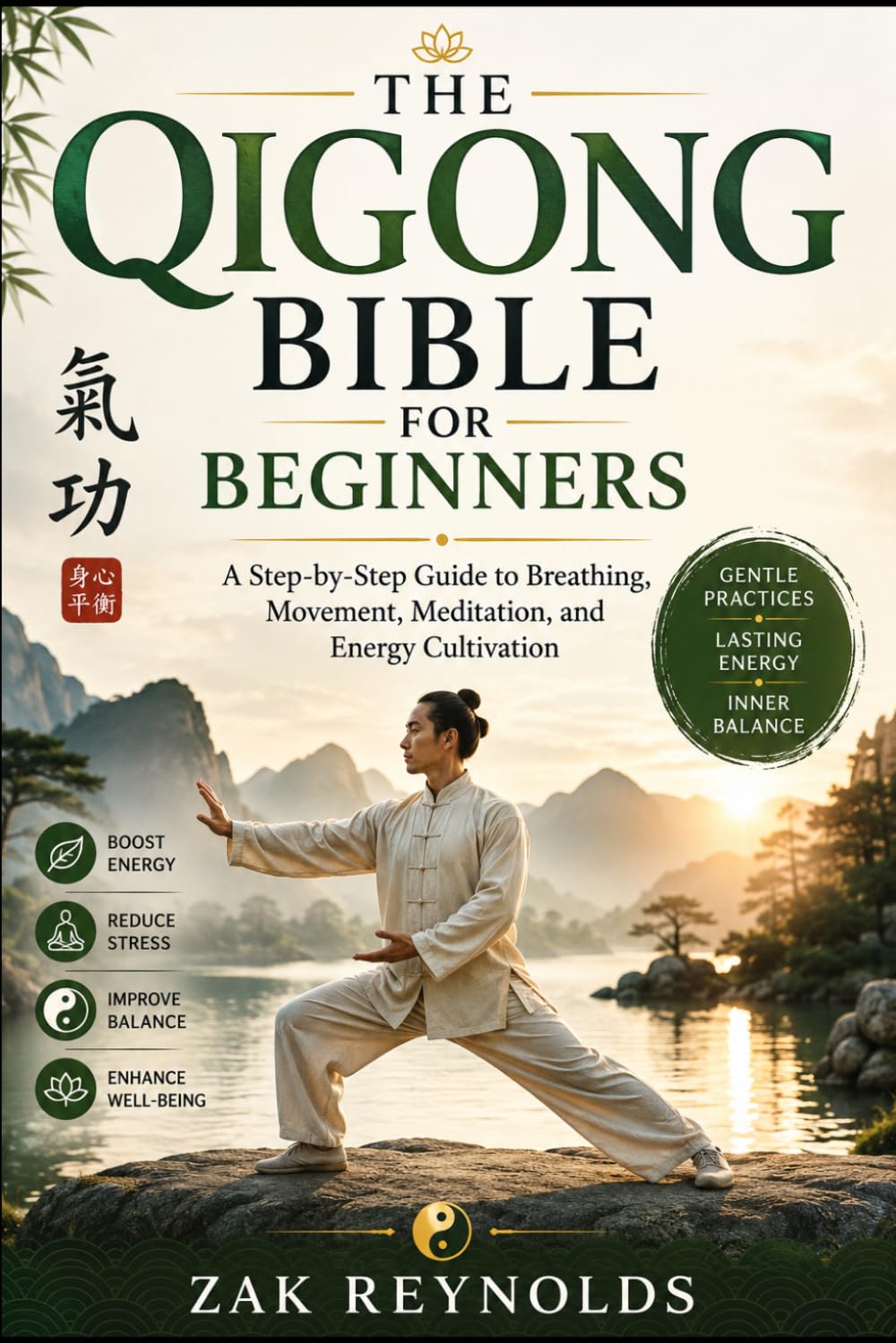The Qigong Bible for Beginners: A Step-by-Step Guide to Breathing, Movement, Meditation, and Energy Cultivation