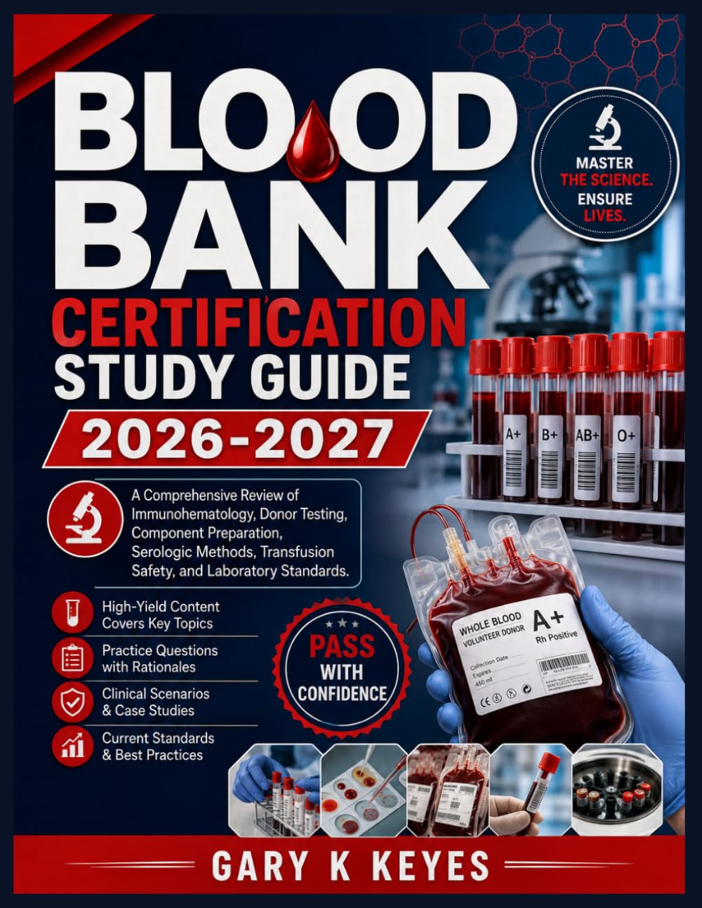 BLOOD BANK CERTIFICATION STUDY GUIDE 2026-2027: A Comprehensive Review of Immunohematology, Donor Testing, Component Preparation, Serologic Methods, Transfusion Safety, and Laboratory Standards