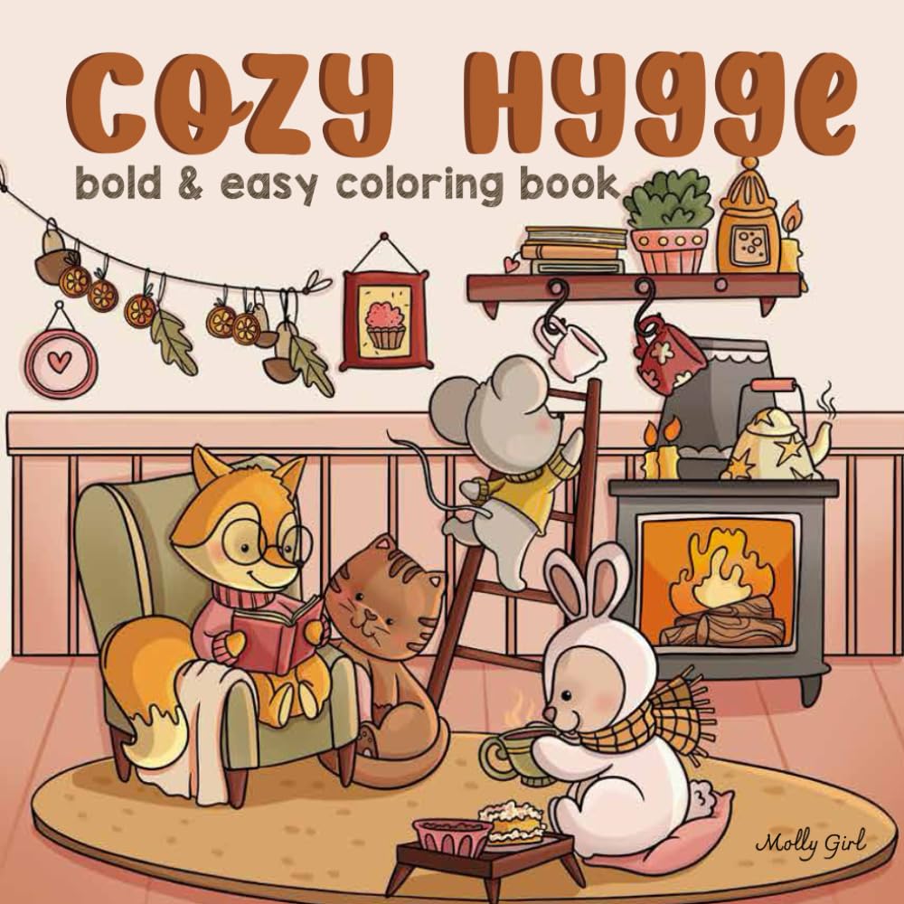 Cozy Hygge: Cute, Bold and Easy Coloring Book For Adults and Teens Featuring Fluffy Animals and Comfy Scenes with Thick Lines For Stress Relief and Relaxation