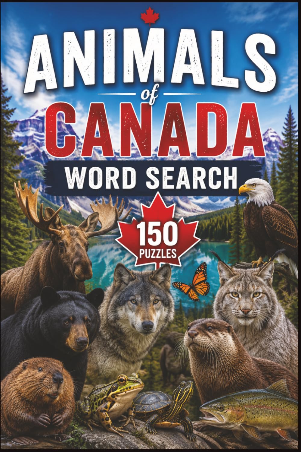 Animals of Canada Word Search: 150 Wildlife-Themed Puzzles (Canadian Wildlife Word Search Series)