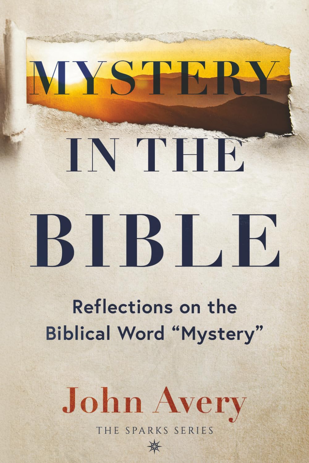 Mystery in the Bible: Reflections on the Biblical Word "Mystery" (The Sparks Series)